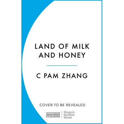 Land of Milk and Honey - C. Pam Zhang