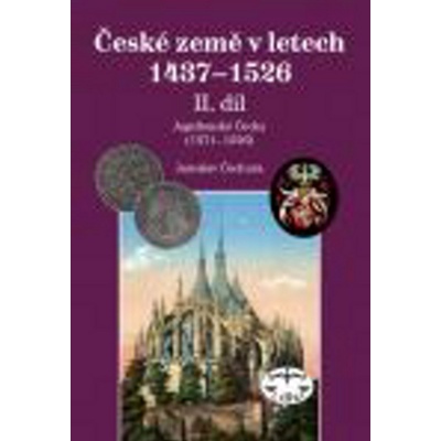 České země 1437–1526, II. díl.. Jagellonci na českém trůně 1471–1526 Jaroslav Čechura Libri
