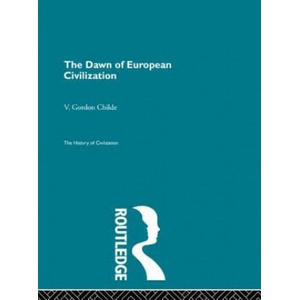 Dawn of European Civilization | V. Gordon Childe (ISBN: 9780415846929)