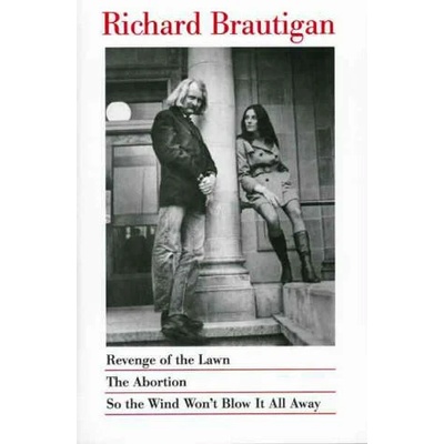 Revenge of the Lawn, the Abortion, So the Wind Won't Blow it Away | Richard Brautigan