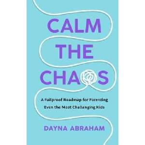 Calm the Chaos | Dayna Abraham (ISBN: 9781785044793)