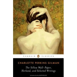 Yellow Wall-Paper, Herland, and Selected Writings (ISBN: 9780143105855)