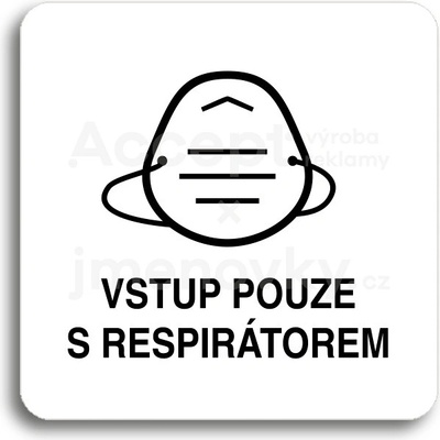 ACCEPT Piktogram vstup pouze s respirátorem IV - bílá tabulka - černý tisk bez rámečku