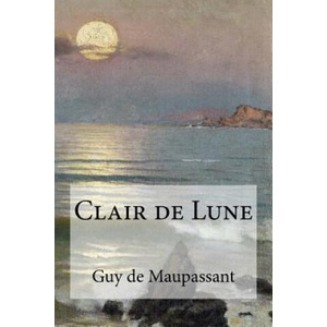 Clair de Lune | Guy De Maupassant (ISBN: 9781533208859)