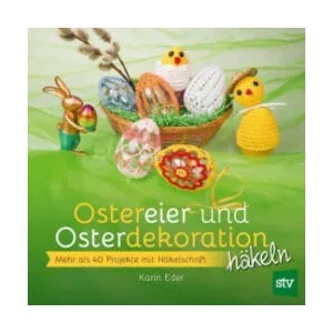 Ostereier & Osterdekoration häkeln | Karin Eder (ISBN: 9783702017835)
