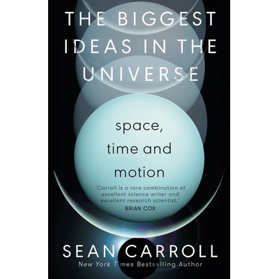 The Biggest Ideas in the Universe 1 - Sean Carroll