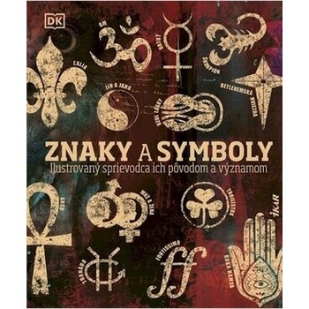 Znaky a symboly: Ilustrovaný sprievodca ich pôvodom a významom
