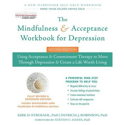 Mindfulness and Acceptance Workbook for Depression, 2nd Edition Strosahl Kirk D.