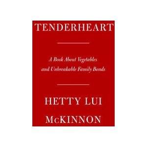 Tenderheart: A Cookbook about Vegetables and Unbreakable Family Bonds | MCKINNON HETTY (ISBN: 9780593534861)