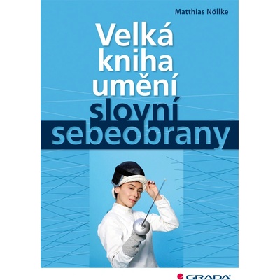 Velká kniha umění slovní sebeobrany - Matthias Nöllke