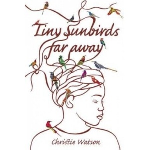 Tiny Sunbirds Far Away | Christie Watson (ISBN: 9781849163750)