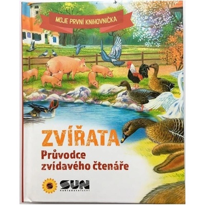 Zvířata - Průvodce zvídavého čtenáře NAKLADATELSTVÍ SUN s.r.o.