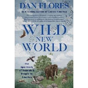Wild New World: The Epic Story of Animals and People in America (ISBN: 9781324065913)