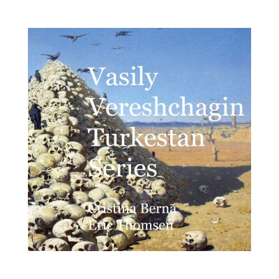 Vasily Vereshchagin Turkestan Series Eric Thomsen
