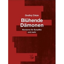 Blühende Dämonen - Ondřej Cikán