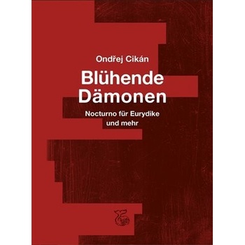 Blühende Dämonen - Ondřej Cikán