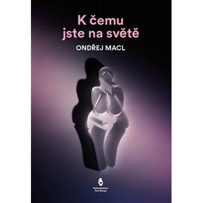 K čemu jste na světě