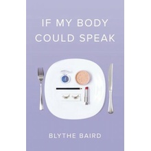 If My Body Could Speak Blythe Baird