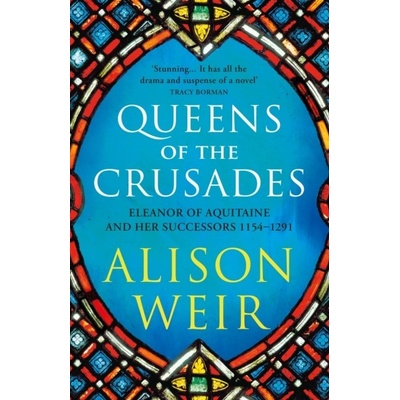 Queens of the Crusades - Alison Weir, Vintage Publishing