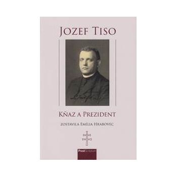 Hrabovec Emíla Jozef Tiso - kňaz a prezident