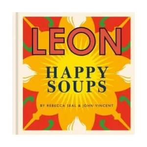 Happy Leons: LEON Happy Soups | Rebecca Seal, John Vincent (ISBN: 9781840917598)