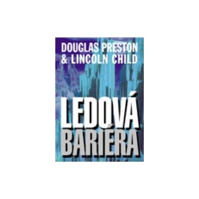 Ledová bariéra - Child, Lincoln,Preston, Douglas