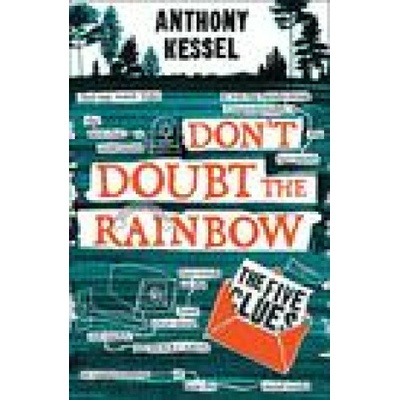 The Five Clues Don't Doubt the Rainbow 1 Kessel Anthony