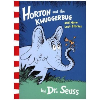 Horton And The Kwuggerbug And More Lost Stories - Seuss, Dr.