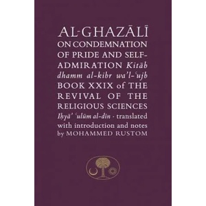 Al-Ghazali on the Condemnation of Pride and Self-Admiration | Abu Hamid Al-Ghazali (ISBN: 9781911141136)