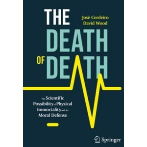 The Death of Death | José Cordeiro, David Wood (2023)