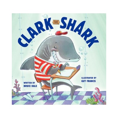 Clark the Shark | Bruce Hale, Guy Francis