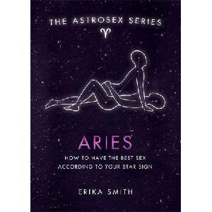 Orion Publishing Group Astrosex: Aries | Erika W. Smith