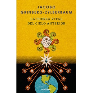 La Fuerza Vital del Cielo Anterior / The Vital Force of the Previous Heaven (ISBN: 9786073868983)