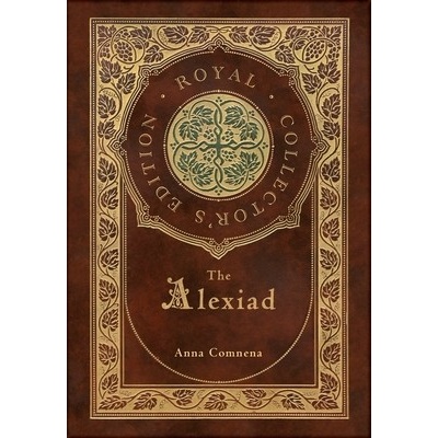 The Alexiad Royal Collector's Edition Annotated Case Laminate Hardcover with Jacket Comnena Anna