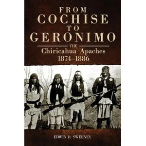 From Cochise to Geronimo | Edwin R. Sweeney (ISBN: 9780806142722)