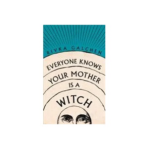 Everyone Knows Your Mother is a Witch | RIVKA GALCHEN (ISBN: 9780007548750)