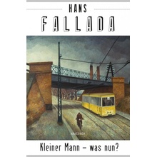 Kleiner Mann - was nun? Roman Fallada Hans