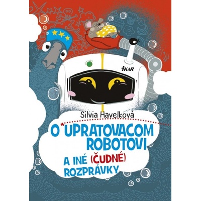 O upratovacom robotovi a iné - čudné rozprávky