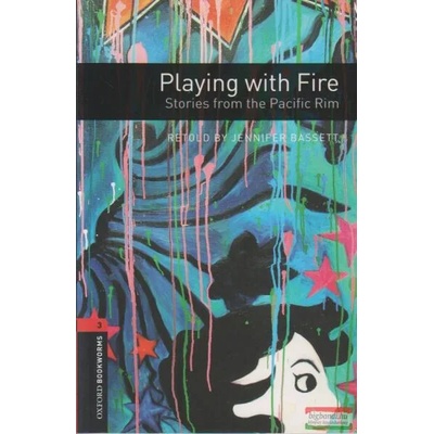 Oxford Bookworms Library: Level 3: : Playing with Fire: Stories from the Pacific Rim | Jennifer Bassett