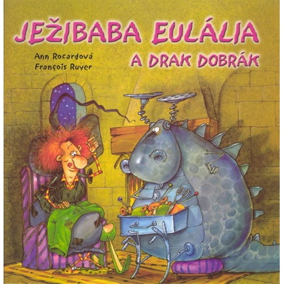 Ježibaba Eulália a drak Dobrák - Ann Rocardová, Francois Ruyer