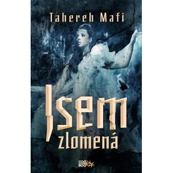 Jsem zlomená - Tahereh Mafi