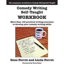 Comedy Writing Self-Taught Workbook: More Than 100 Practical Writing Exercises to Develop Your Comedy Writing Skills Perret GenePaperback