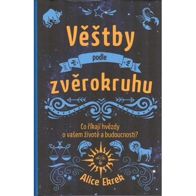 Věštby podle zvěrokruhu - Alice Ekrek