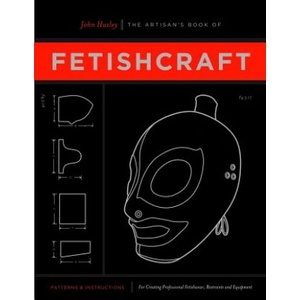 Greenery Press Artisan's Book Of Fetishcraft | John Huxley