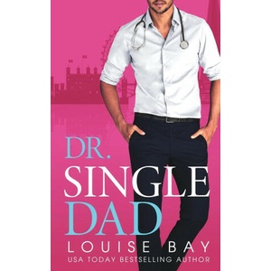 Dr. Single Dad | Louise Bay (ISBN: 9781804560259)