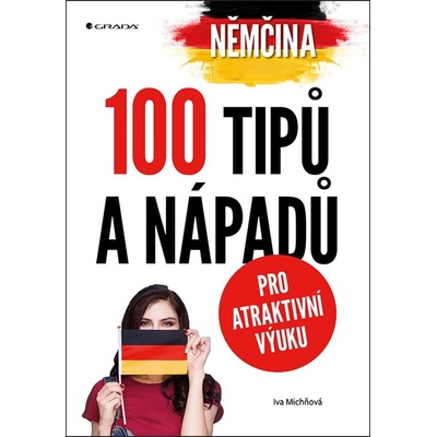 Němčina 100 tipů a nápadů pro atraktivní výuku - Iva Michňová