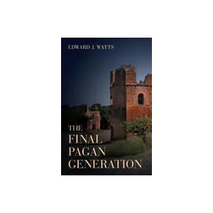 Final Pagan Generation | Edward J. Watts (ISBN: 9780520283701)