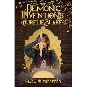 The Demonic Inventions of Aurelie Blake | RUTHERFORD MARA (2026)