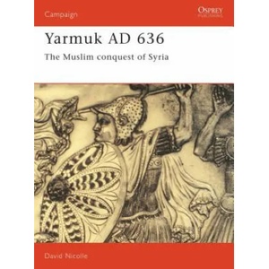 Yarmuk AD 636 | David Nicolle (ISBN: 9781855324145)