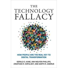 The Technology Fallacy: How People Are the Real Key to Digital Transformation Kane Gerald C.